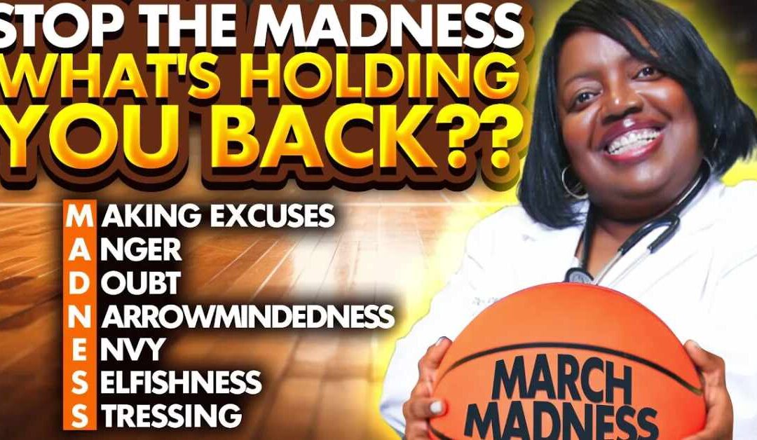 Stop The Madness: 7 Things That Are Holding You Back